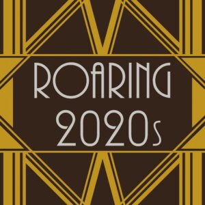 An art deco-inspired image that reads “Roaring 2020s.”